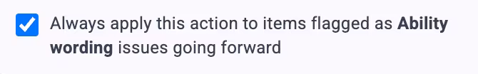 The 'Always apply this action to items flagged as Ability wording issues going forward' checkbox